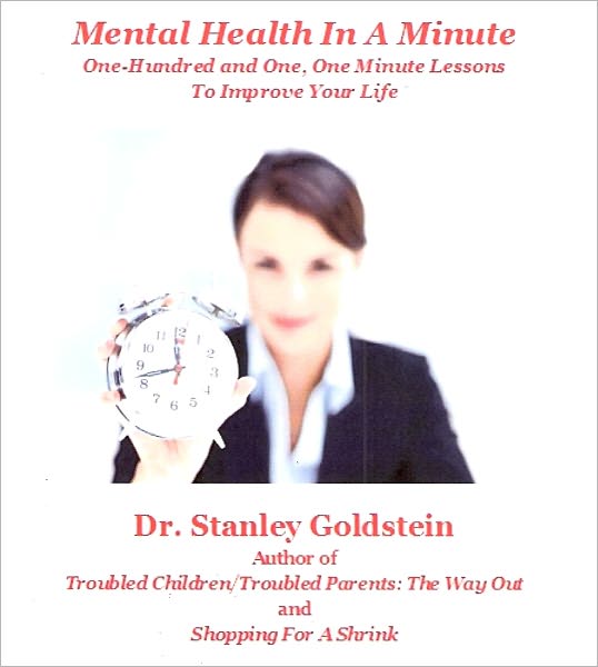 Mental Health In A Minute/ One-Hundred and One, One Minute Lessons To Improve Your Life