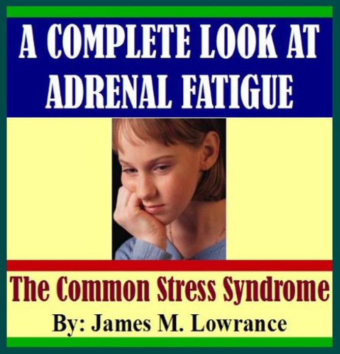 A Complete Look at Adrenal Fatigue