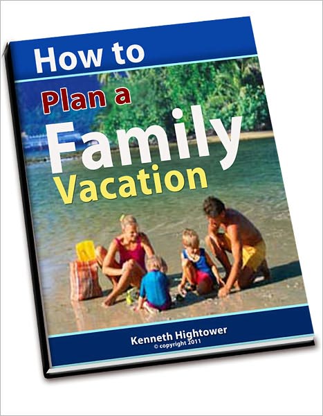 How To Plan a Family Vacation