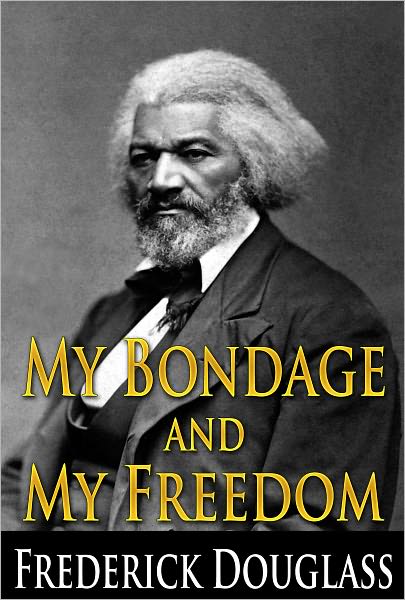 MY BONDAGE and MY FREEDOM