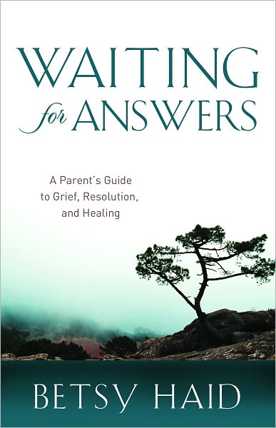 Waiting for Answers, A Parent's Guide to Grief, Resolution, and Healing