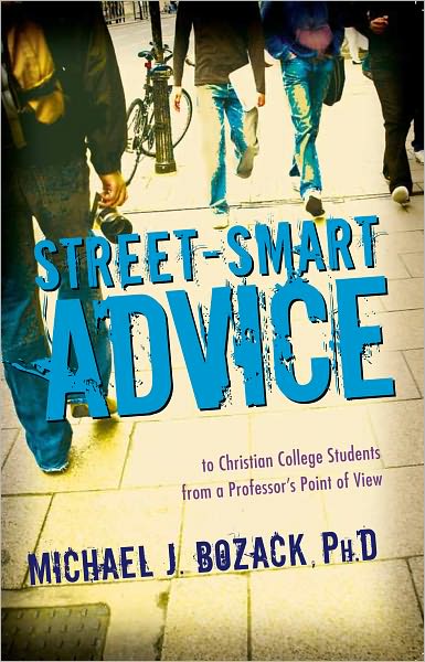 Street-Smart Advice to Christian College Students, From A Professor's Point of View