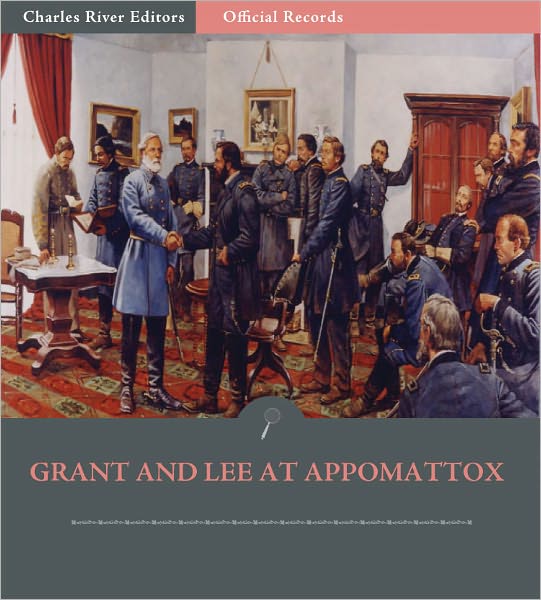 Official Records of the Union and Confederate Armies: Grant and Lee at Appomattox (Illustrated)