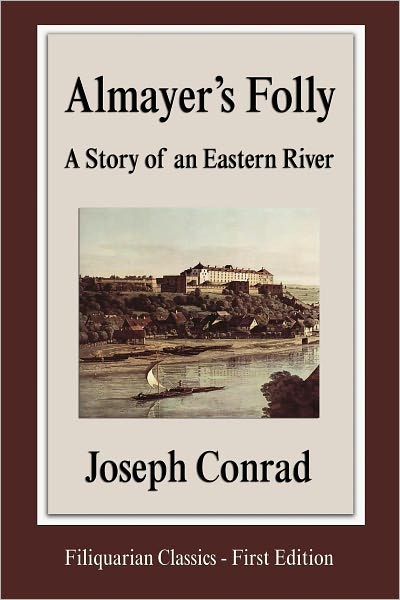 Almayer's Folly: A Story of an Eastern River