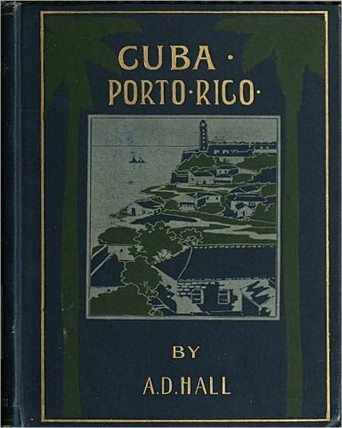 Cuba: Its Past, Present, and Future! A History Classic!