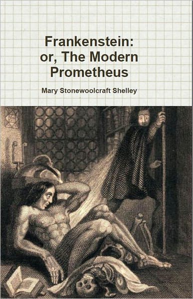 Frankenstein; or, The Modern Prometheus
