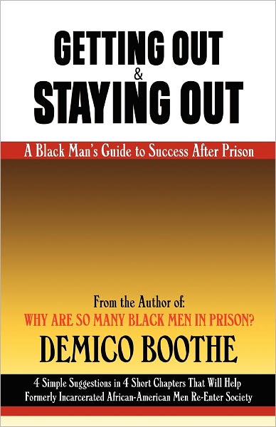 GETTING OUT & STAYING OUT: A Black Man's Guide to Success After Prison