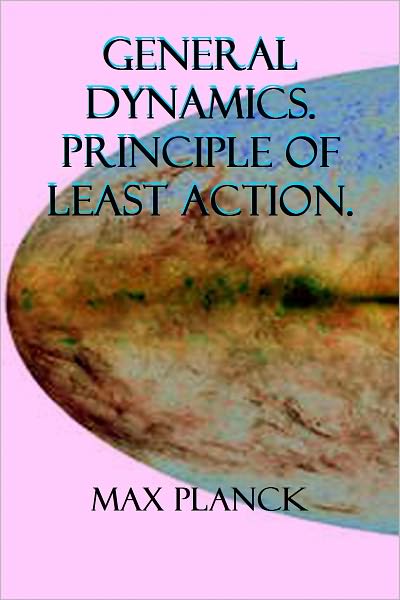 GENERAL DYNAMICS. PRINCIPLE OF LEAST ACTION.