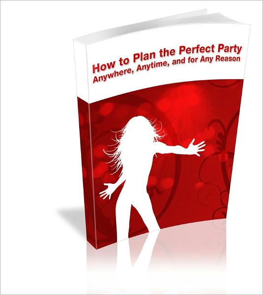 How to plan the perfect party Anywhere, Anytime, and for Any Reason