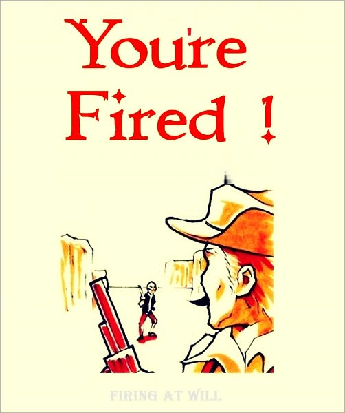 You're Fired!