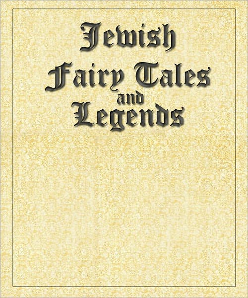 Jewish Fairy Tales and Legends