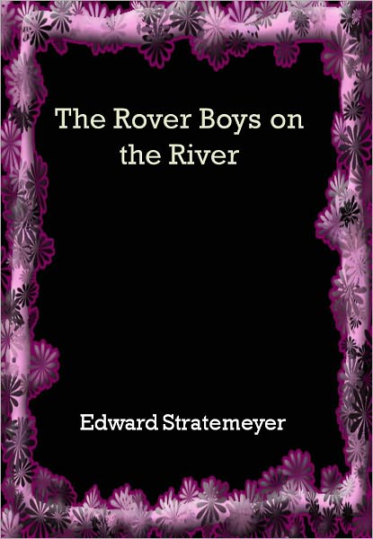 The Rover Boys on the River w/ Direct link technology (A Classic Thriller)