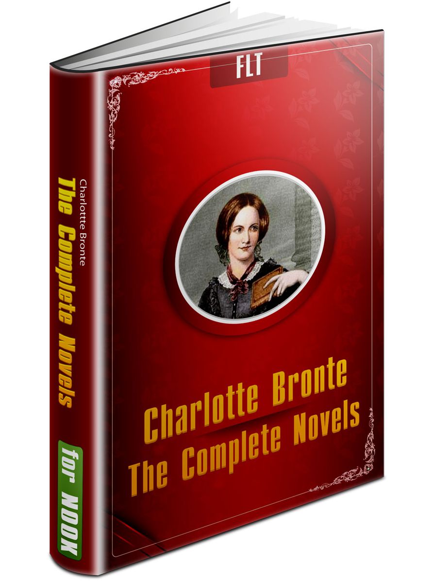 CHARLOTTE BRONTE COMPLETE NOVELS: JANE EYRE / SHIRLEY / VILLETTE / THE PROFESSOR - FLT CLASSICS