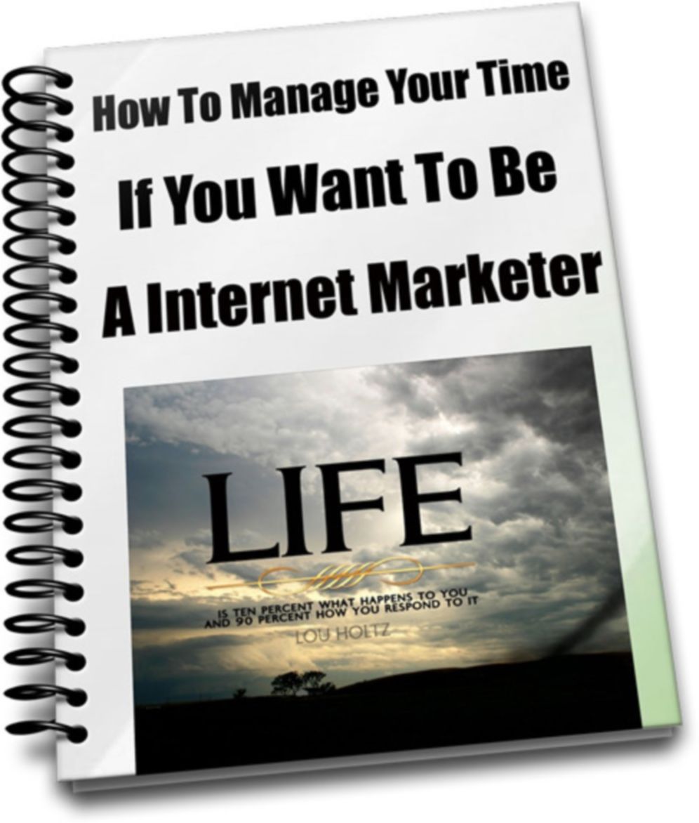 How To Manage Your Time If You Want To Be A Internet Marketer