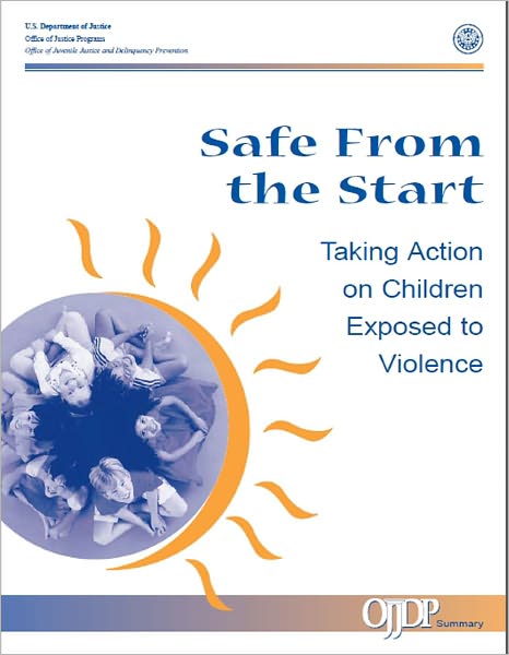 Safe From the Start: Taking Action on Children Exposed to Violence