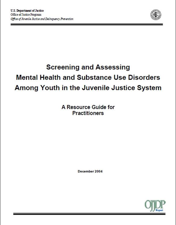 Screening and Assessing Mental Health and Substance Use Disorders Among Youth in the Juvenile Justice System: A Resource Guide for Practitioners