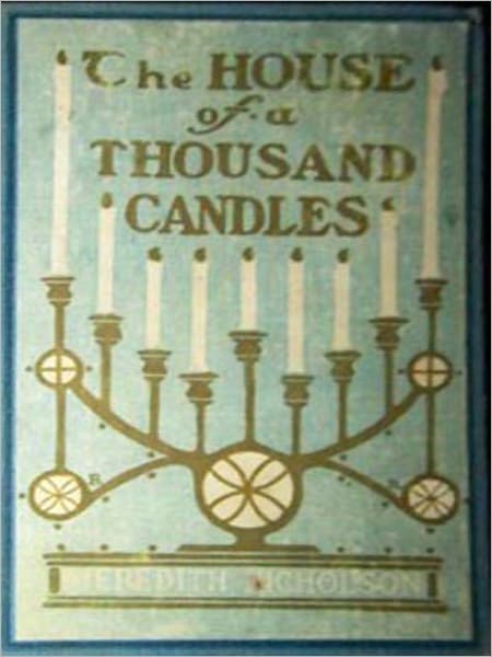 The House of a Thousand Candles: A Romance/Adventure Classic By Meredith Nicholson!