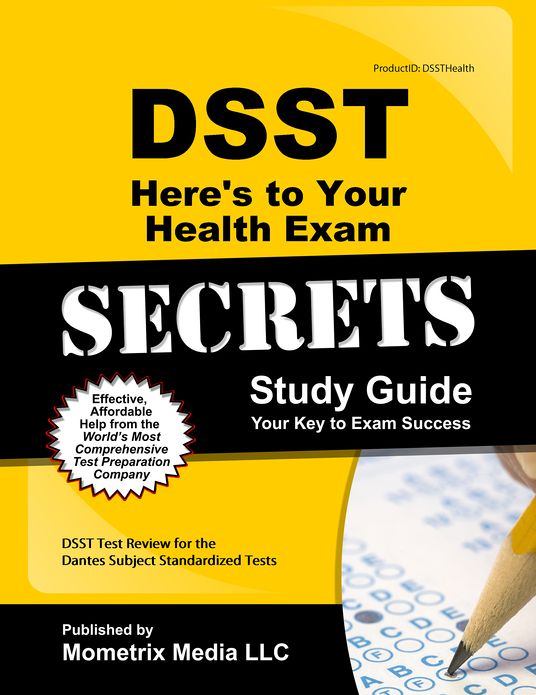 DSST Here's to Your Health Exam Secrets Study Guide: DSST Test Review for the Dantes Subject Standardized Tests