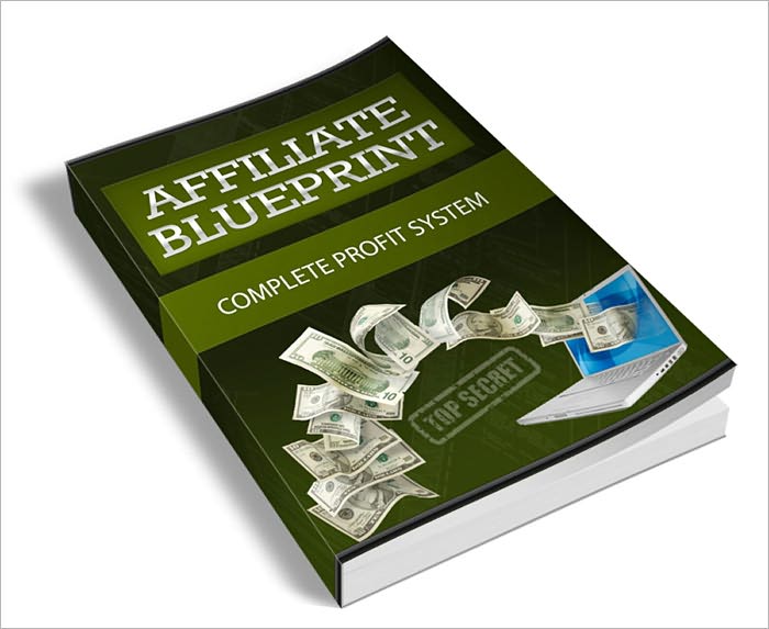 Affiliate Blueprint: Complete Guide To Building Your Online Fortune With Affiliate Marketing!