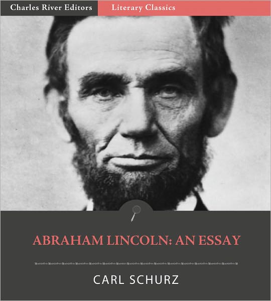 Abraham Lincoln: An Essay (Illustrated)