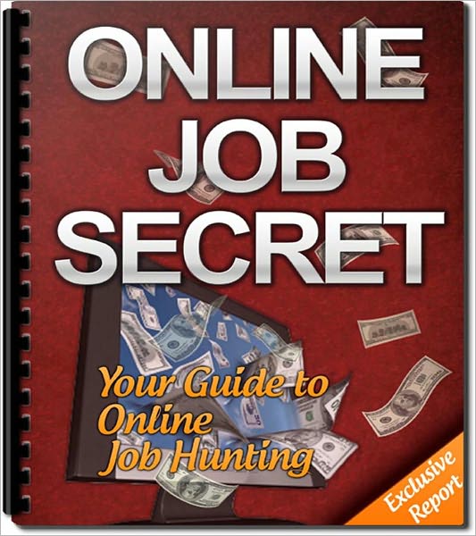 Online Job Secrets: Your Guide to Online Job Hunting!