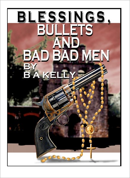 Blessings, Bullets and Bad Bad Men