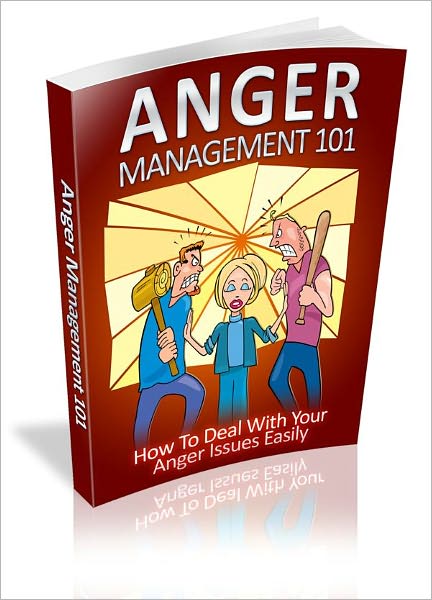 Anger Management 101: How to Deal with Your Anger Issues Easily