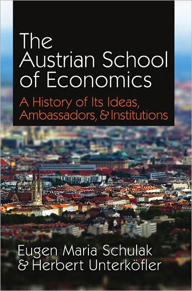 The Austrian School of Economics: A History of its Ideas, Ambassadors, and Institutions