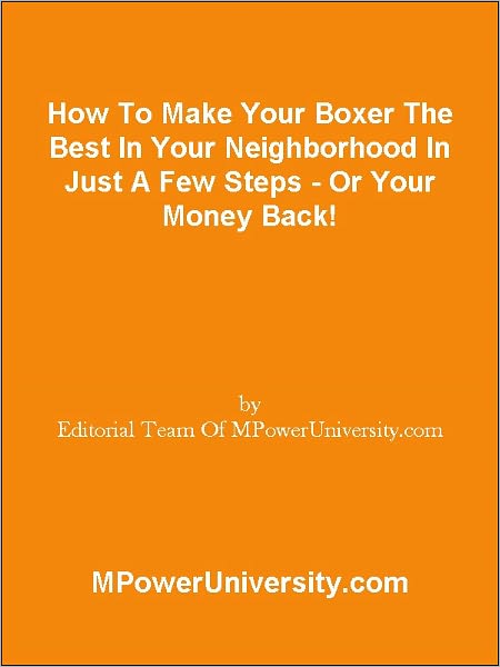 How To Make Your Boxer The Best In Your Neighborhood In Just A Few Steps - Or Your Money Back!