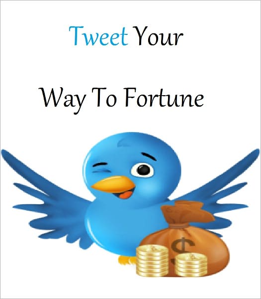 Tweet Your Way To Fortune