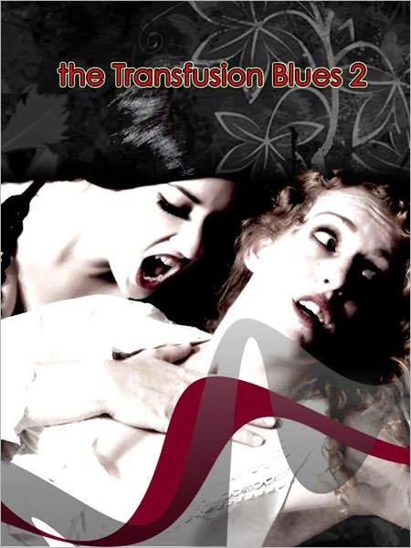 The Transfusion Blues 2: A Parody in the "Twilight"