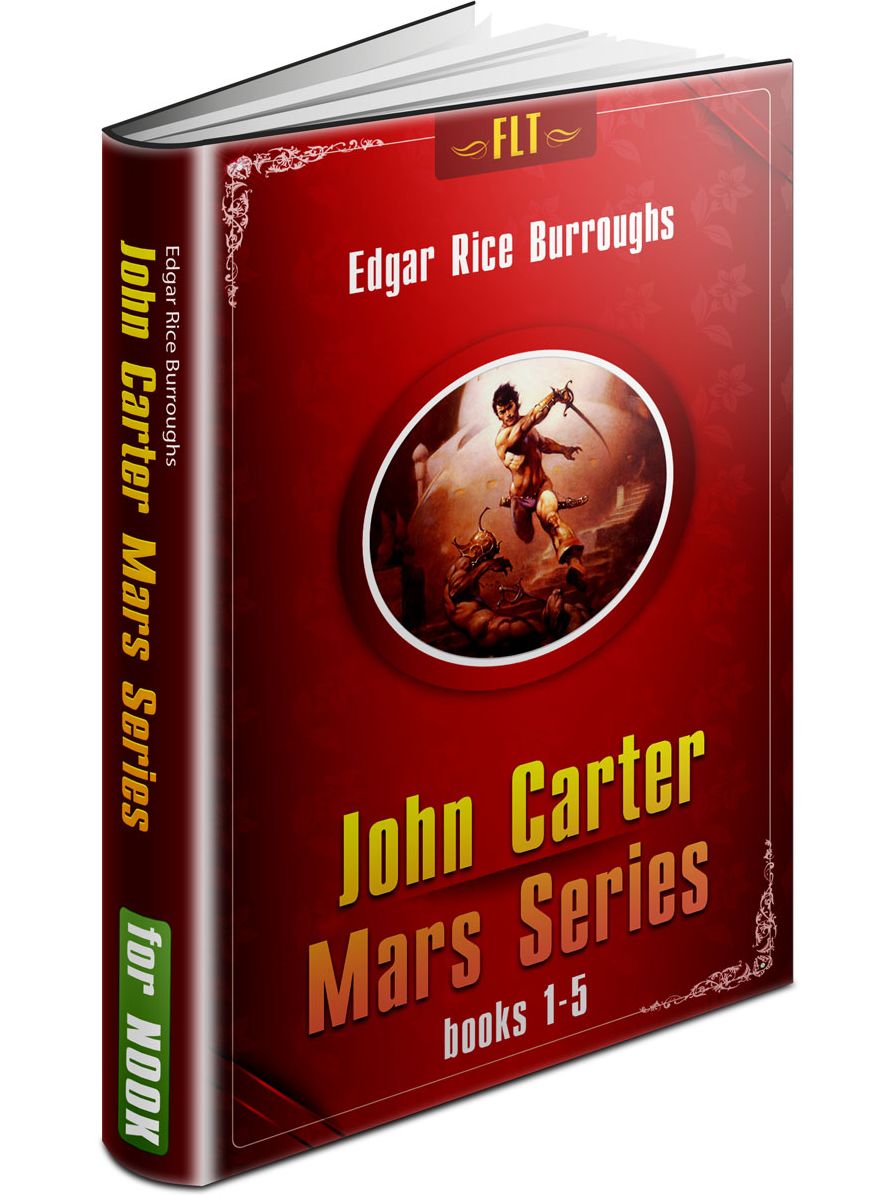 John Carter : Mars Series / Books 1-5 / (A Princess of Mars, The Gods of Mars, Warlord of Mars, Thuvia, Maid of Mars, The Chessmen of Mars) - FLT CLASSICS