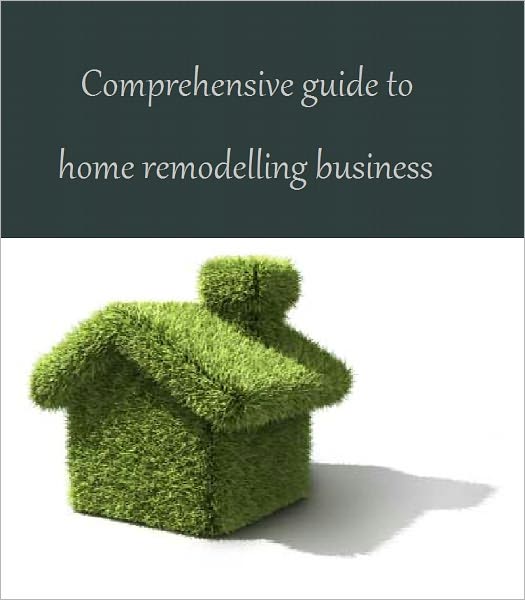 Comprehensive Guide to Home Remodeling Business