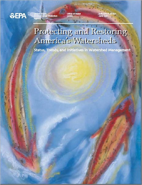 Protecting and Restoring America's Watersheds: Status, Trends, and Initiatives in Watershed Management