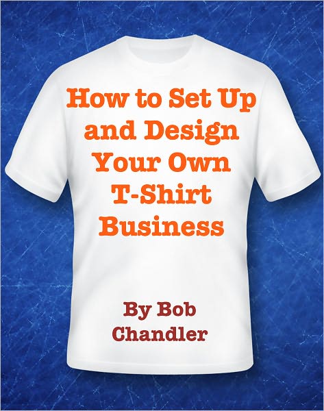 How to Set-up and Design Your Own T Shirts Business