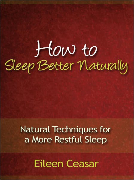 How to Sleep Better Naturally - Natural Techniques for a More Restful Sleep