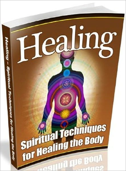 Guide to Healing – Spiritual Techniques for Healing the Body