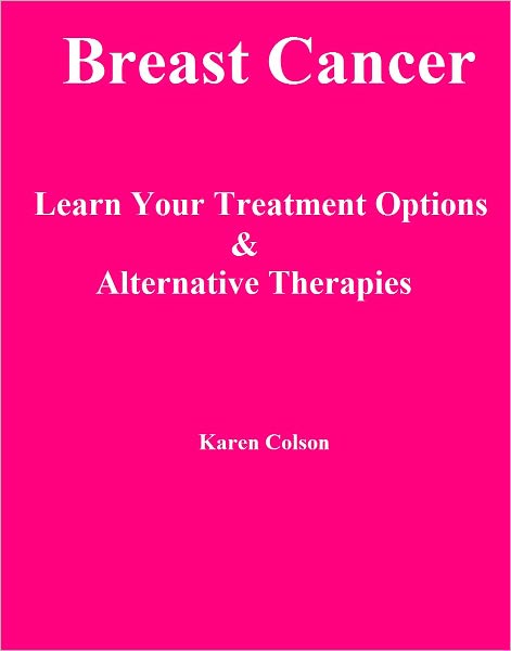 Breast Cancer: Learn Your Treatment Options & Alternative Therapies