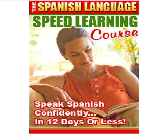 Spanish Language Speed Leanning Course-Speak Spanish Confidently in 12 Days or Less!