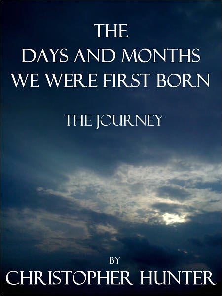 The Days and Months We Were First Born- The Journey