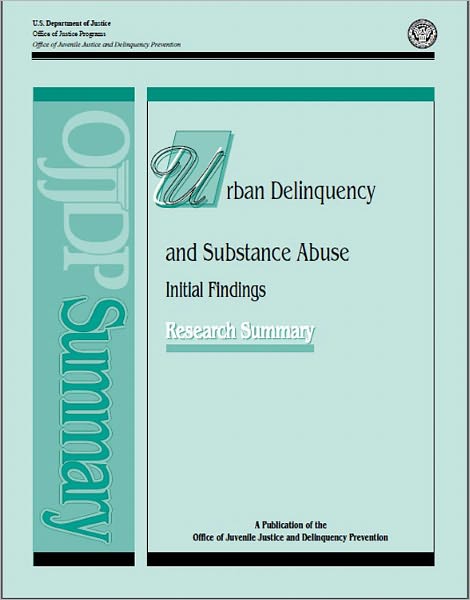 Urban Delinquency and Substance Abuse: Initial Findings Research Summary