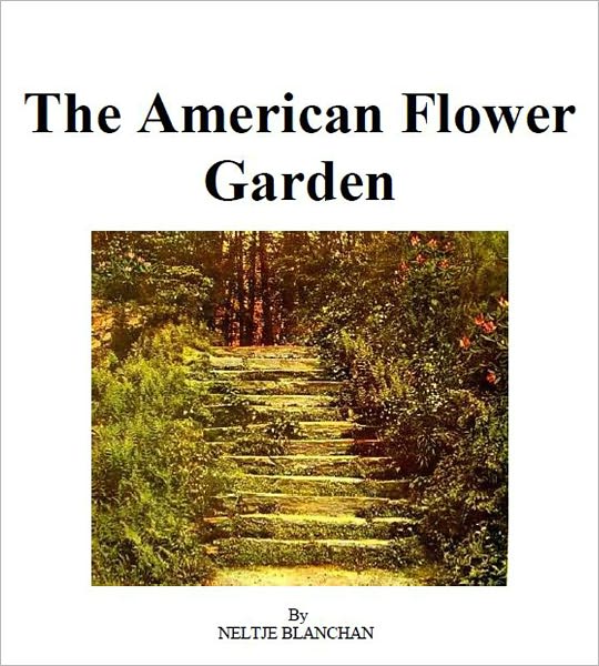 The American Flower Garden [Illustrated]