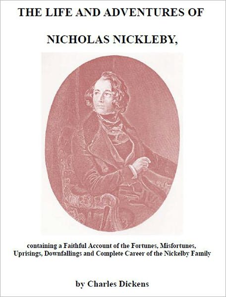The Life and Adventures of Nicholas Nickleby [Illustrated]