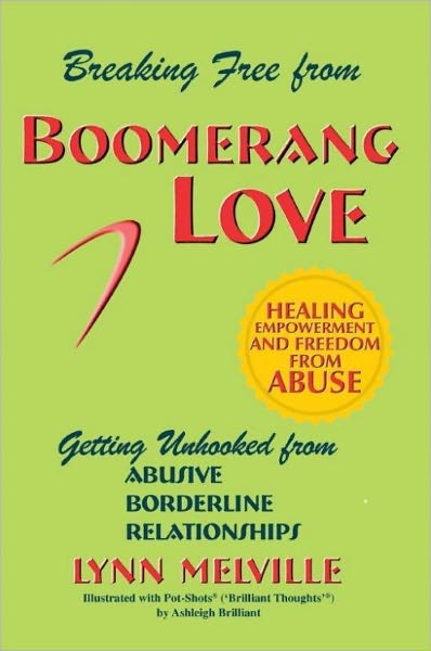 Breaking Free from Boomeranglove: Getting Unhooked from Abusive Borderline Relationships