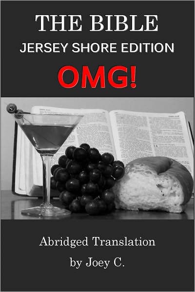 The Bible: The Jersey Shore OMG! Edition (Abridged Translation)