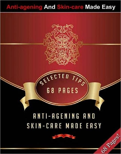 Guide to Anti–Ageing And Skincare Made Easy - self improvement ebook