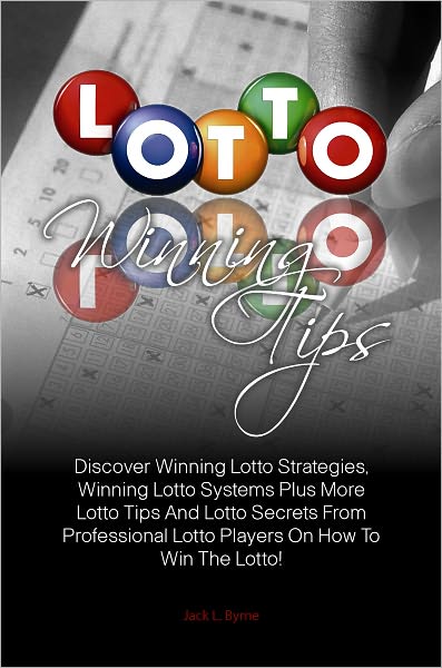 Lotto Winning Tips: Discover Winning Lotto Strategies, Winning Lotto Systems Plus More Lotto Tips And Lotto Secrets From Professional Lotto Players On How To Win The Lotto!