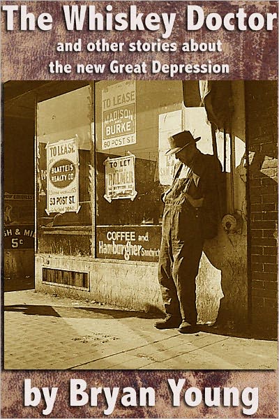 The Whiskey Doctor and other stories about the new Great Depression