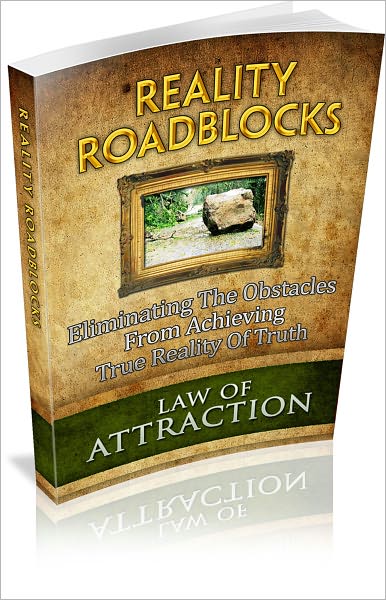 Reality Roadblocks: Eliminating The Obstacles From Achieving True Reality Of Truth! (Brand New)