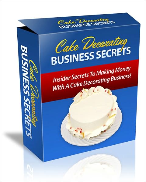 Cake Decorating Business Secrets AAA+++